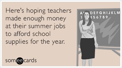 Here's to hoping teachers made enough at their summer jobs to afford back to school supplies. LOL Back to School Shopping Funny Meme!