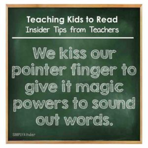 Teaching Kids to Read - Insider Tips from Teachers - We kiss our pointer finger to give it magic powers to sound out words.