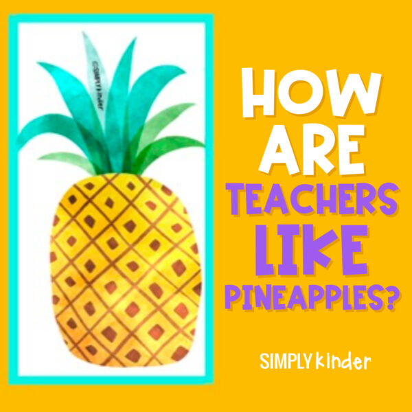 How Teachers are Like Pineapples - Simply Kinder